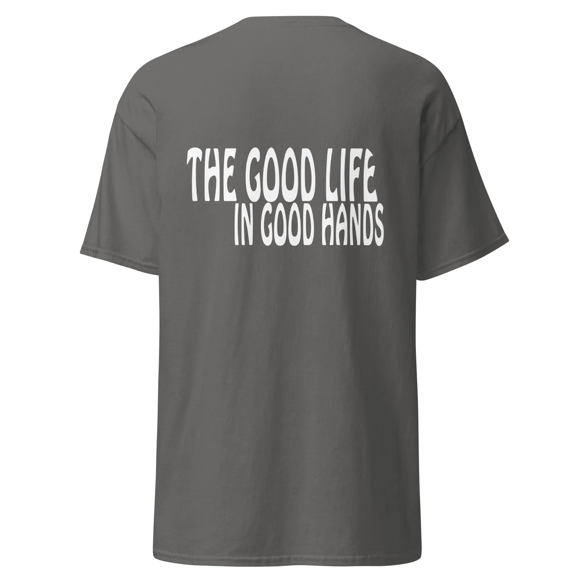 The Good Life In Good Hands - LMT T-Shirt